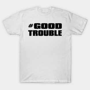 # Good Trouble T-Shirt